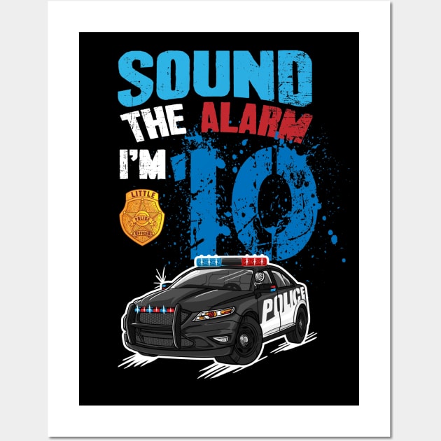 Kids Police Car 10th Birthday Boy Sound The Alarm I'm 10 Wall Art by captainmood